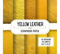 Yellow Leather Scrapbook Paper: 20 Double-Sided Realistic Designs for Mixed Media, Origami, Card Making & Wrapping