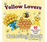Yellow Lover Coloring Book for Teens & Adults | Yellow-Themed Art | 45 Mysterious Illustrations: A Vibrant Collection of Yellow-Inspired Designs, Cute ... Art for Relaxing and Creative Coloring