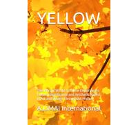 YELLOW: The Vibrant World of Yellow Exploring its Cultural Significance and Aesthetic Appeal in Art and Design Throughout History