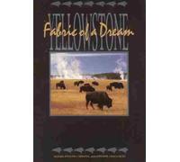 Yellowstone:Fabric of a Dream - Yellowstone: Fabric of a Dream