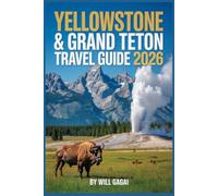 Yellowstone & Grand Teton Travel Guide 2026: Itineraries, Maps, & Secrets to Avoid Crowds, See Wildlife, and Plan Your Perfect Trip