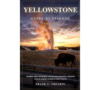 Yellowstone Guida di Viaggio 2026-2027: Pianifica safari fotografici, sentieri escursionistici e itinerari verso le sorgenti termali in tutto il parco