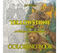 Yellowstone in Ink - a mindful escape into nature: Relax and Reconnect with Nature Through Intricate Illustrations of Yellowstone