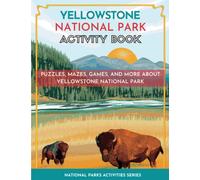 Yellowstone National Park Activity Book: Puzzles, Mazes, Games, and More for Kids Ages 7-12
