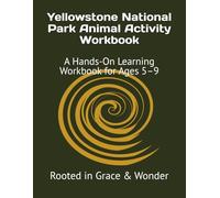 Yellowstone National Park Animal Activity Workbook: A Hands-On Learning Workbook for Ages 5-9