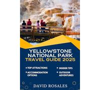 YELLOWSTONE NATIONAL PARK TRAVEL GUIDE 2025