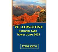 YELLOWSTONE NATIONAL PARK TRAVEL GUIDE 2025