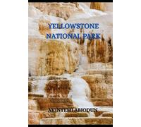 YELLOWSTONE NATIONAL PARK TRAVEL GUIDE 2025