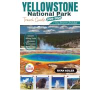 YELLOWSTONE NATIONAL PARK Travel Guide 2025-2026: Your Ultimate Full Color Trip Planner with Maps, Hiking Trails, Scenic Drives, Family Itineraries and Wildlife Tips