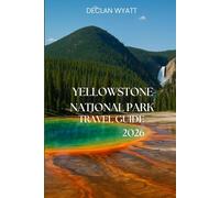 YELLOWSTONE NATIONAL PARK TRAVEL GUIDE 2026