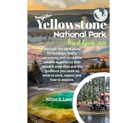 Yellowstone National Park Travel Guide 2026: Discover the ideal place for holidays, family adventure, and incredible wildlife experience with modern ... on what to pack, expect and how to explore.