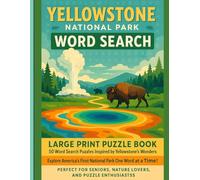 Yellowstone National Park Word Search: 50 Large-Print Puzzles Across 10 Chapters of Yellowstone Word Search Adventure: Explore Yellowstone’s Geysers, ... Book | 600 Words, Senior-Friendly Puzzles