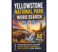 Yellowstone National Park Word Search for Adults: 60 Relaxing Puzzles Exploring Geysers, Wildlife, Waterfalls, Trails, History & Scenic Wonders