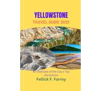 YellowStone Travel Guide 2025: An Overview of the City’s Top Attractions