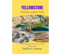 YellowStone Travel Guide 2025: An Overview of the City’s Top Attractions