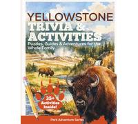 Yellowstone Trivia & Activities: Puzzles, Guides & Adventures for the Whole Family