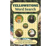 Yellowstone Word Search: Yellowstone Word Search: 50+ Nature-Inspired Puzzles Featuring Forests, Hot Springs, and Wildlife - Think Wolves, Geysers, ... for Explorers and Nature Lovers of all Ages