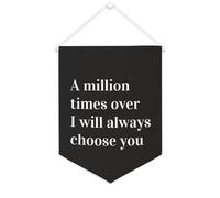 Yelolyio Bandiera da parete in tela con citazione ispiratrice "A Million Times over I Will Always Choose You", decorazione per casa e ufficio, 30,5 x 40,6 cm, idea regalo per l'inaugurazione della