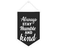 Yelolyio Bandiera da parete in tela con citazione ispiratrice Always Stay Humble And Kind Banner da appendere per casa e ufficio, 25 x 38 cm, regali di inaugurazione della casa