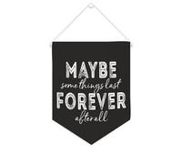 Yelolyio Bandiera da parete in tela con citazione ispiratrice con scritta "Maybe Some Things Last Forever After All", decorazione da parete per casa e ufficio, 25,4 x 30,5 cm, idea regalo per