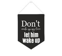 Yelolyio Bandiera da parete in tela con citazione ispiratrice Don't Wake Up My Love, Let Him Wake Up Wall Art Hanging Banner Home Office Decor 25,4 x 30,5 cm tela banner regali di inaugurazione della