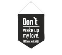 Yelolyio Bandiera da parete in tela con citazione ispiratrice Don't Wake Up My Love, Let Him Wake Up Wall Art Hanging Banner Home Office Decor 25,4 x 30,5 cm tela banner regali di inaugurazione della