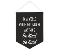 Yelolyio Bandiera da parete in tela con citazione ispiratrice in un mondo dove puoi essere qualsiasi cosa essere gentile essere gentile, decorazione per casa e ufficio, 30,5 x 40,6 cm, striscione in