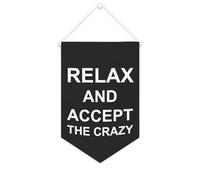 Yelolyio Bandiera da parete in tela con citazione ispiratrice Relax And Accept The Crazy Wall Art Hanging Banner Home Office Decor 25 x 38 cm tela banner regali di inaugurazione della casa