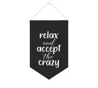 Yelolyio Bandiera da parete in tela con citazione ispiratrice Relax And Accept The Crazy Wall Art Hanging Banner Home Office Decor 25 x 38 cm tela banner regali di inaugurazione della casa