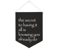 Yelolyio Bandiera da parete in tela con citazione ispiratrice The Secret to Having It All Is Knowing You Already Do Wall Art Hanging Banner Home Office Decor 30,5 x 40,6 cm Banner in tela Regali di