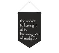 Yelolyio Bandiera da parete in tela con citazione ispiratrice The Secret to Having It All Is Knowing You Already Do Wall Art Hanging Banner Home Office Decor 25 x 38 cm tela banner regali di