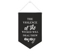 Yelolyio Bandiera da parete in tela con citazione ispiratrice The Violence of The Wicked Will Drag Them Away Wall Art Hanging Banner Home Office Decor 25 x 38 cm tela banner regali di inaugurazione