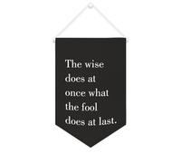 Yelolyio Bandiera da parete in tela con citazione ispiratrice The Wise Does at Once What The Fool Does at Last Wall Art Banner Home Office Decor 25 x 38 cm tela banner regali di inaugurazione della