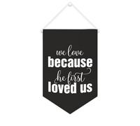 Yelolyio Bandiera da parete in tela con citazione ispiratrice We Love Because He First Loved Us Wall Art Hanging Banner Home Office Decor 25 x 38 cm tela banner regali di inaugurazione della casa