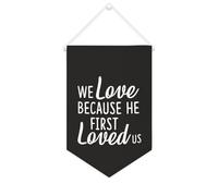 Yelolyio Bandiera da parete in tela con citazione ispiratrice We Love Because He First Loved Us Wall Art Hanging Banner Home Office Decor 25 x 38 cm tela banner regali di inaugurazione della casa