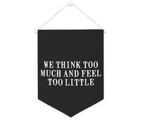 Yelolyio Bandiera da parete in tela con citazione ispiratrice "We Think Too Much And Feel Too Little Wall Art Hanging Banner Home Office Decor 30,5 x 40,6 cm Banner su tela Regali di inaugurazione