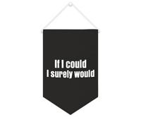 Yelolyio Banner in tela con scritta "If I Could I Surely would 25" x 38 cm motivazionale da appendere alla parete bandiera decorativa su tela gagliardetto decorazione da parete per camera da letto