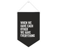 Yelolyio Banner in tela con scritta in inglese "When We Have Each Other We Have Everything", da appendere alla parete, decorazione per la casa, per soggiorno, camera da letto, ufficio, regali per le