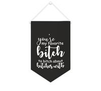 Yelolyio Banner in tela con scritta "You're My Favorite Bitch to Bitch About Bitches with Canvas Banner 25" x 38,1 cm motivazionale da appendere alla parete, decorazione decorativa da parete per