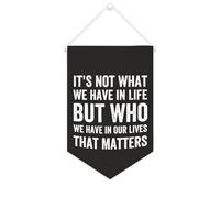 Yelolyio Striscione da parete in tela con citazione ispiratrice "It's Not What We Have in Life But Who We Have In Our Lives That Matters", decorazione da parete per casa e ufficio, 25 x 38 cm