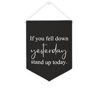Yelolyio Striscione da parete in tela con citazione motivazionale "If You Fell Down Yesterday,stand Up Today", decorazione da parete per casa e ufficio, 30,5 x 40,6 cm, striscione in tela, regalo per