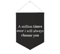Yelolyio Striscione in tela con scritta "A Million Times over I Will Always Choose You", 30,5 x 40,6 cm, motivazionale, da appendere alla parete, decorazione per camera da letto, cameretta dei bambini