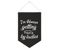 Yelolyio Striscione in tela con scritta "I'm Always Getting Picked Up By Ladies", 25,4 x 38,1 cm, motivazionale, da appendere alla parete, decorazione da parete per camera da letto, cameretta dei