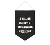 Yelolyio Striscione in tela con scritta in inglese "A Million Times Over I Will Always Choose You", da appendere alla parete, decorazione per la casa, per soggiorno, camera da letto, ufficio, regali