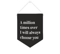 Yelolyio Striscione in tela con scritta in inglese "A Million Times over I Will Always Choose You", da appendere alla parete, decorazione per la casa, per soggiorno, camera da letto, ufficio, regali