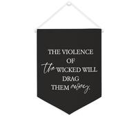 Yelolyio Striscione in tela con scritta in inglese "The Violence of The Wicked Will Drag Them Way", da appendere alla parete, per soggiorno, camera da letto, ufficio, vacanze, 30,5 x 40,6 cm