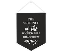 Yelolyio Striscione in tela con scritta in inglese "The Violence of The Wicked Will Drag Them Way", da appendere alla parete, per soggiorno, camera da letto, ufficio, vacanze, 30,5 x 40,6 cm