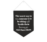 Yelolyio Striscione in tela con scritta in inglese "The Worst Way to Miss Someone Is to Be Sitting Right", 25,4 x 30,5 cm, motivazionale da appendere alla parete, decorazione da parete per camera da
