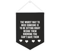 Yelolyio Striscione in tela con scritta in lingua inglese "The Worst Way to Miss Someone Is to Be Sitting Right Beside Them", 30,5 x 40,6 cm, motivazionale da appendere alla parete, decorazione da