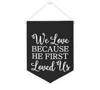 Yelolyio Striscione in tela con scritta in lingua inglese "We Love Because He First Loved Us", 30,5 x 40,6 cm, motivazionale, da appendere alla parete, decorazione da parete per camera da letto